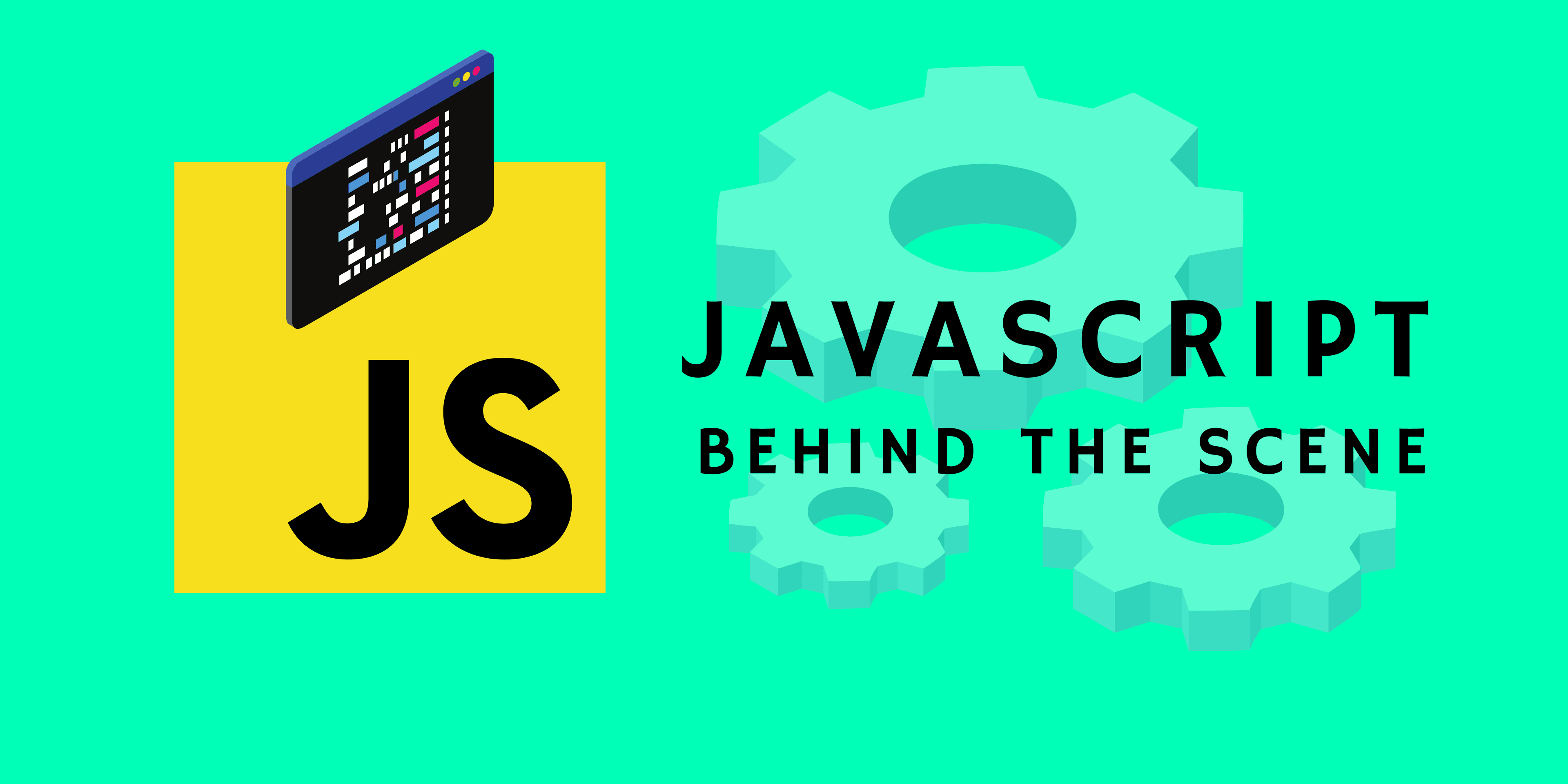 JavaScript: Behind The Scene