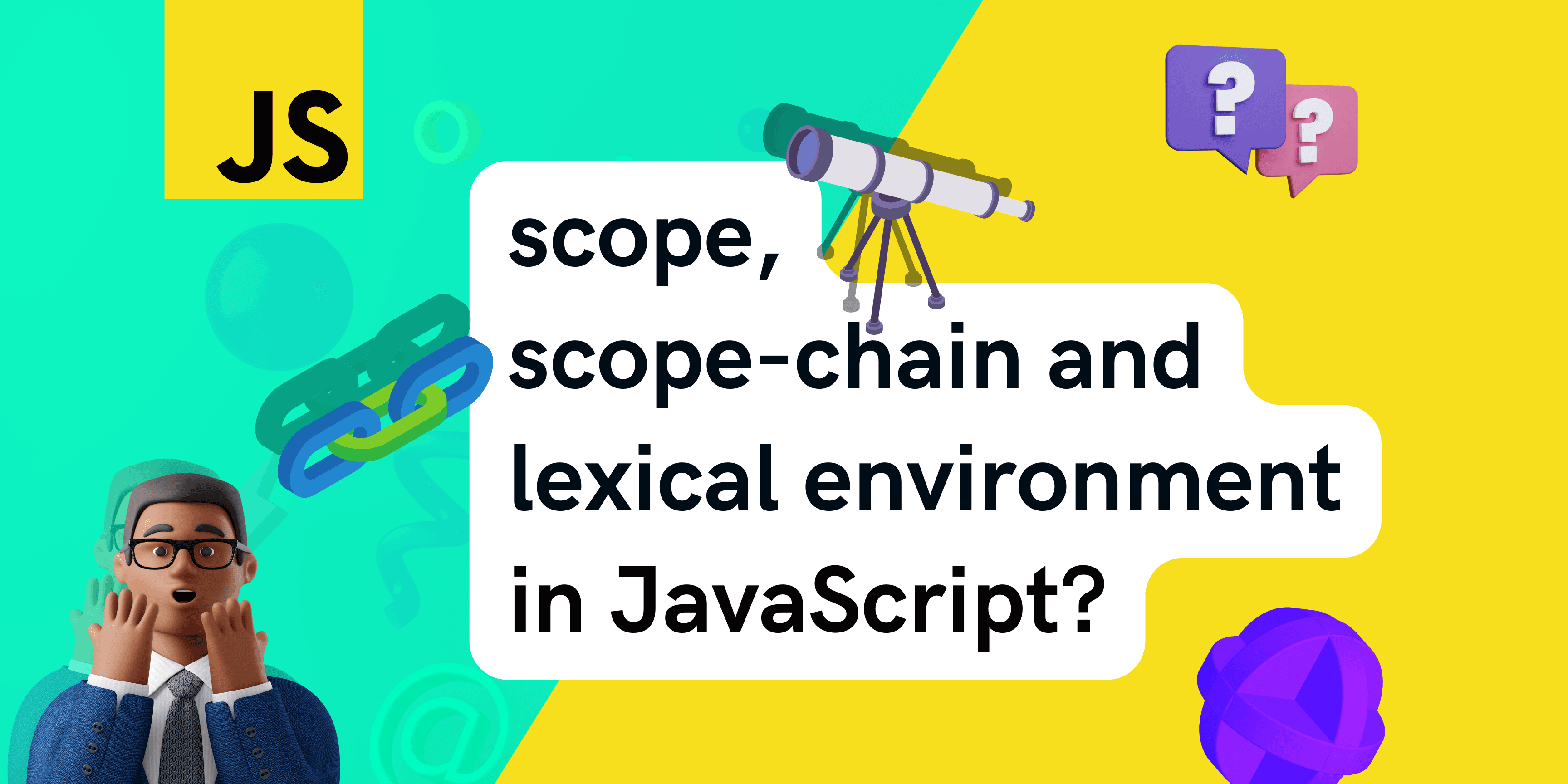 Scope, Scope-Chain, and Lexical Environment in JavaScript